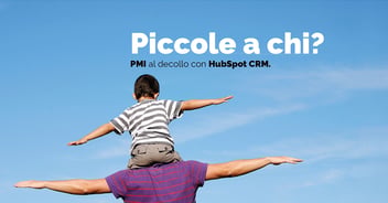 Piccole a chi? PMI al decollo con HubSpot CRM - Agenzia marketing automation HubSpot, Torino
