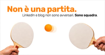Non è una partita. Linkedin e blog non sono avversari. Sono squadra.