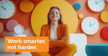 Work smarter, not harder