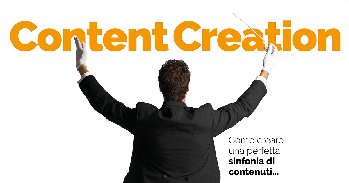 content creation, come creare una perfetta sinfonia di contenuti