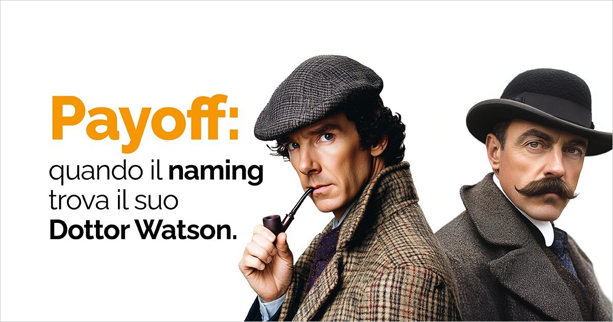 Pay Off: quando il naming trova il suo Dottor Watson