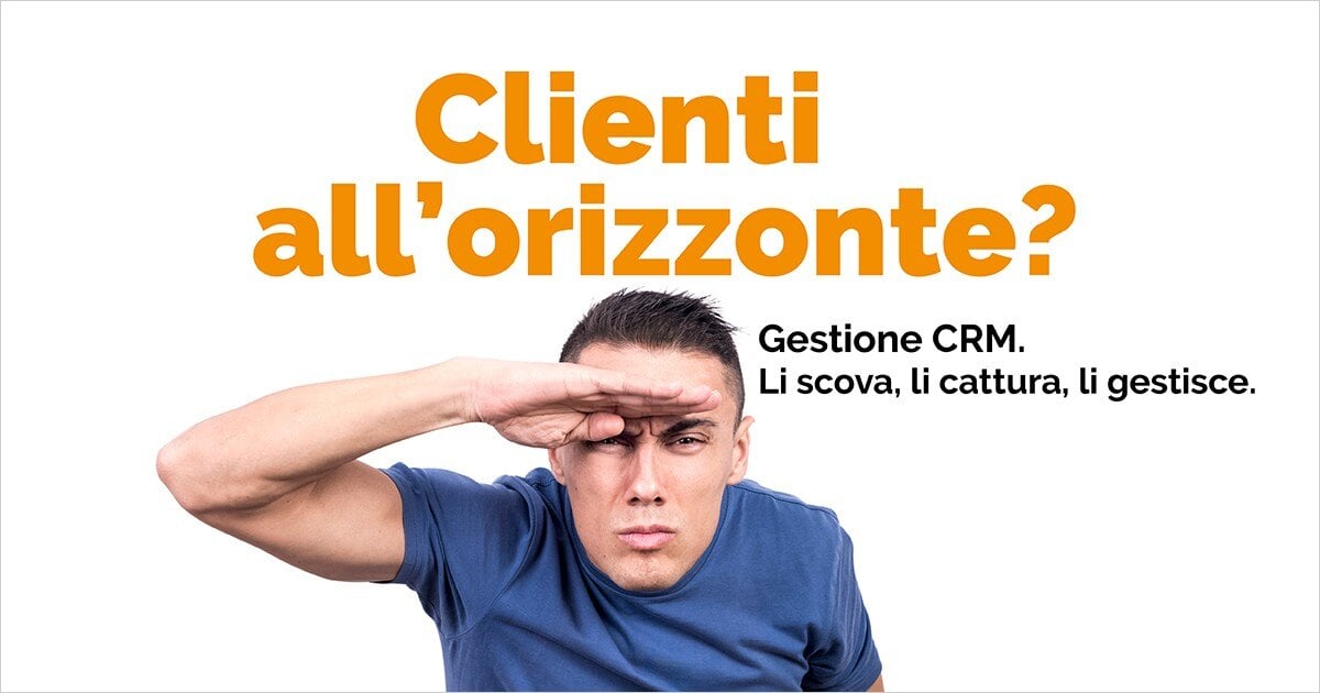 Vantaggi CRM - Clienti all'orizzonte? Gestione CRM. Li scova, li cattura, li gestice.