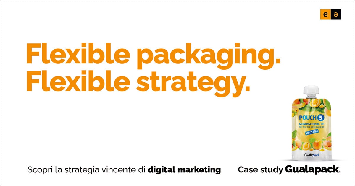 Flexible packaging. Flexible strategy. Scopri la strategia vincende di digital marketing. Case study Gualapack