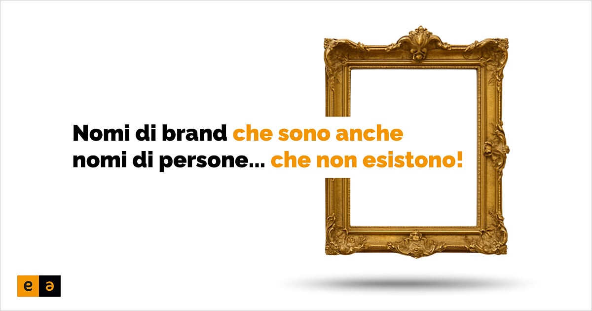 Nomi di brand che sono anche nomi di persone... che non esistono.
